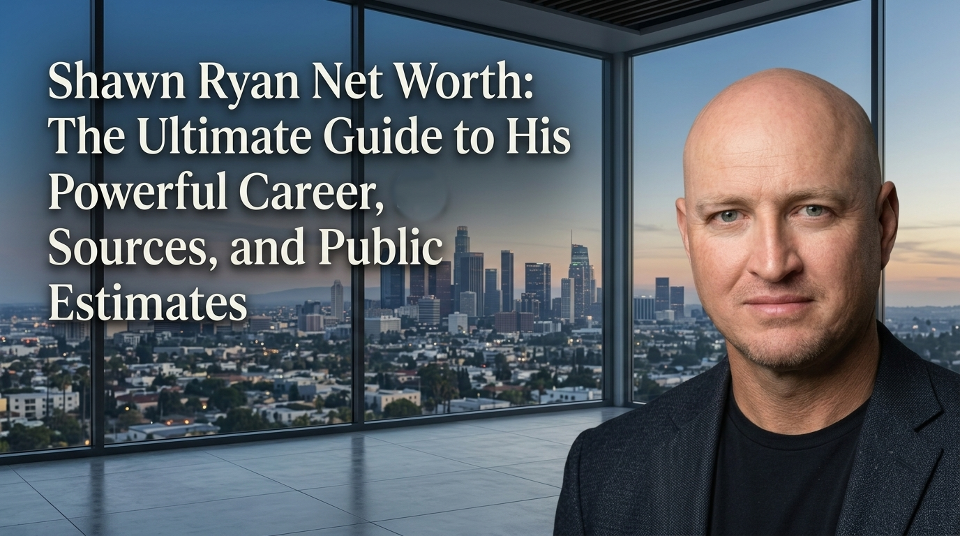 Shawn Ryan Net Worth: The Ultimate Guide to His Powerful Career, Income Sources, and Public Estimates